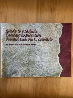 Guide to Roadside Geologic Exploration Around Estes Park, Colorado - Field Trip